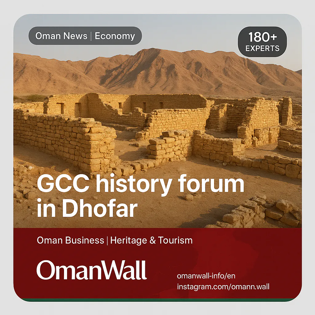 Oman to host GCC history and archaeology forum in Dhofar with 180+ experts